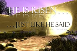 He Is Risen, Just Like He Said